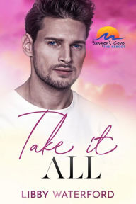 Title: Take It All: A Small Town Hollywood Romance, Author: Libby Waterford