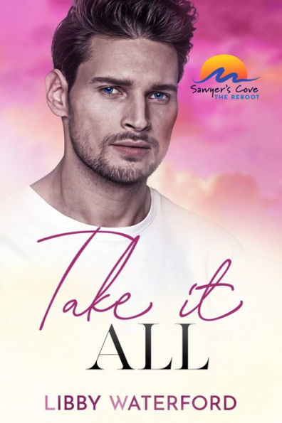 Take It All: A Small Town Hollywood Romance