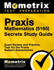 Title: Praxis Mathematics (5165) Secrets Study Guide: Exam Review and Practice Test for the Praxis Subject Assessments, Author: Matthew Bowling