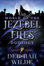 World of the Jezebel Files Duology: An Urban Fantasy Fairy Tale