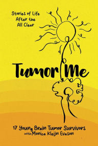 Title: Tumor Me: Stories of Life After the All Clear, Author: Monica Kleijn Evason