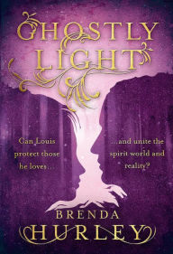 Title: Ghostly Light, Author: Brenda Hurley