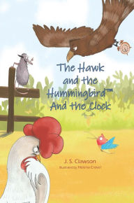 Title: The Hawk and the Hummingbird and the Clock, Author: J. S. Clawson