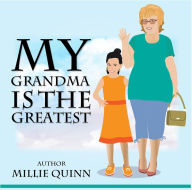 Title: My Grandma is the Greatest, Author: Millie Quinn