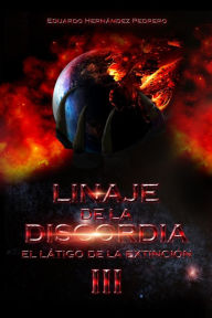 Title: Linaje de la Discordia III: El Látigo de la Extinción, Author: Eduardo Hernández Pedrero