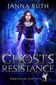 Title: Ghosts of the Resistance, Author: Janna Ruth