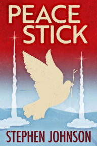 Title: Peace Stick, Author: Stephen Johnson