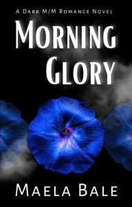 Title: Morning Glory, Author: Maela Bale