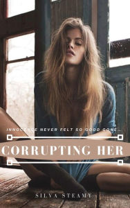 Title: Corrupting Her, Author: Silva Steamy