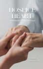 THE HOSPICE HEART: MEMOIRS OF A HOSPICE NURSE