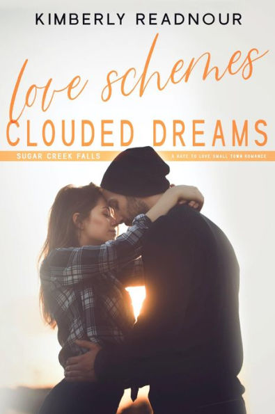 Love Schemes Clouded Dreams: A Hate to Love Small Town Romance