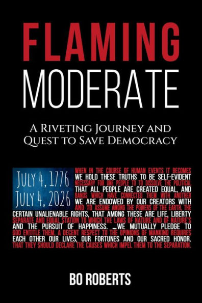 Flaming Moderate: A Riveting Journey and Quest to Save Democracy