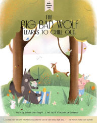 Title: Wolf's Mindful Tales - The Big Bad Wolf learns to Chill Out, Author: Laura Linn Knight