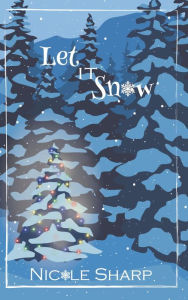 Title: Let it Snow: A novella, Author: Nicole Sharp