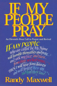 Title: If My People Pray, Author: Randy Maxwell