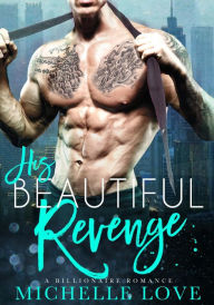 Title: His Beautiful Revenge: A Billionaire Romance, Author: Michelle Love