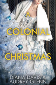 Title: A Colonial Christmas: Four Christmas Stories, Author: Diana Davis