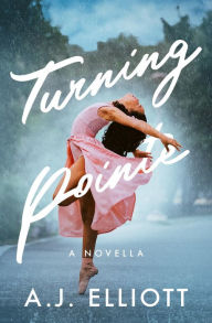 Title: Turning Pointe, Author: Aj Elliott