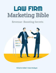 Title: Law Firm Marketing Bible: Revenue Boosting Secrets, Author: Gene Avakyan