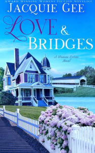 Title: Love & Bridges: A Heartland Cove Women's Fiction Romance, Author: Jacquie Gee