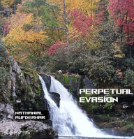 Title: Perpetual Evasion, Author: Nathanial Aufderhar