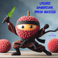 Title: Lychee Rambutan, Ninja Master, Author: Ian Wood