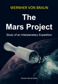 Title: The Mars Project: Study of a Interplanetary Expedition, Author: Wernher Von Braun