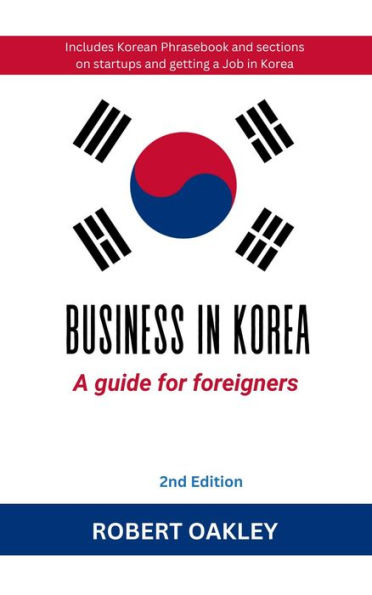 Business in Korea: A Guide for Foreigners 2nd Edition