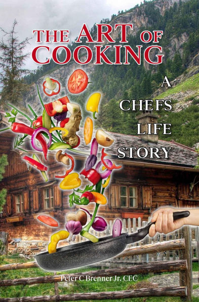 The Art of Cooking: A Chef's Life Story