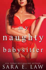 Title: My Naughty Babysitter: A Taboo Age Gap Single Dad Romance, Author: S. E. Law