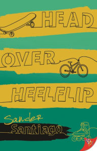 Title: Head Over Heelflip, Author: Sander Santiago