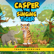 Title: Casper the Singing Tiger: A Jungle Symphony, Author: Tracey Cervino