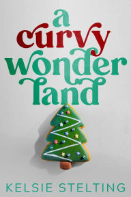 Title: A Curvy Wonderland, Author: Kelsie Stelting