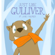 Title: Just Like Gulliver, Author: Janet Squires