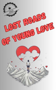 Title: Lost Roads of Young Love, Author: SSGS 999