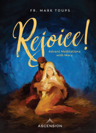 Title: Rejoice! Advent Meditations with Mary, Journal, Author: Fr. Mark Toups