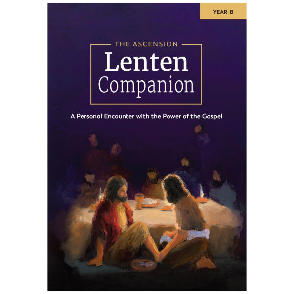 The Ascension Lenten Companion: Year B