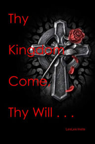 Title: Thy Kingdom Come, Thy Will....., Author: Leslee Inete