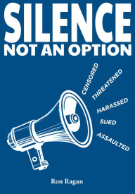 Title: Silence Is Not An Option, Author: Ron Ragan