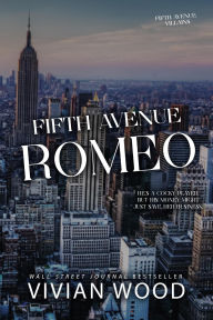 Title: Fifth Avenue Romeo: A Billionaire Casanova Romance, Author: Vivian Wood