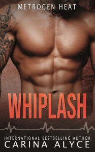 Title: Whiplash: A Dirty Daddy's Girl Steamy Medical Romance, Author: Carina Alyce