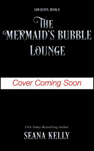 Title: The Mermaid's Bubble Lounge, Author: Seana Kelly