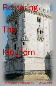 Title: Restoring The Kingdom, Author: LesLee Inete