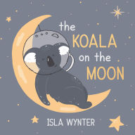 Title: The Koala on the Moon, Author: Isla Wynter