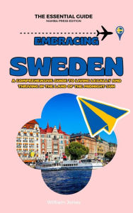 Title: Embracing Sweden: A Comprehensive Guide to Living Legally and Thriving in the Land of the Midnight Sun, Author: William Jones