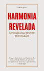 Harmonia Revelada: Um Diálogo Entre Fé e Razão