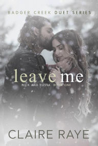 Leave Me: Nick & Elissa #1