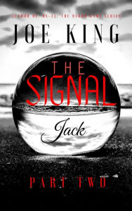 Title: The Signal Part Two: Jack, Author: Joe King