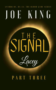 Title: The Signal Part Three: Lacey, Author: Joe King