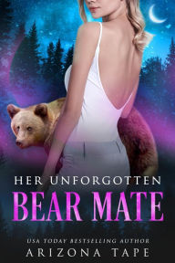 Title: Her Unforgotten Bear Mate, Author: Arizona Tape